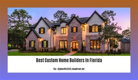 Unveiling The Best Custom Home Builders In Florida Crafting Dream