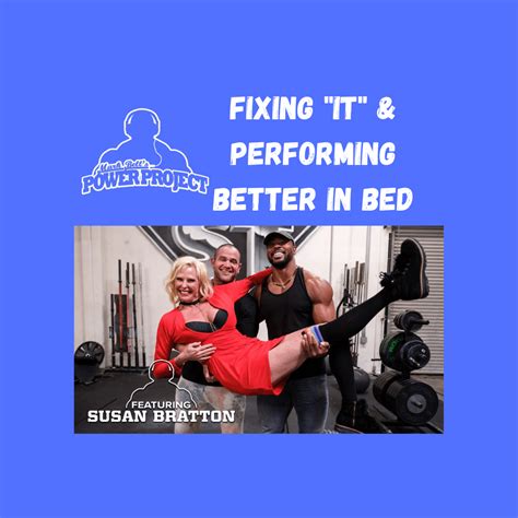 Mark Bell S Power Project Sexpert Susan Bratton Helps Us Fix Our Dix And Perform Better In Bed