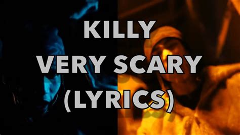 Killy Very Scary Lyrics Youtube