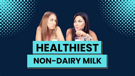 Whats The Healthiest Non Dairy Milk Milk Pick