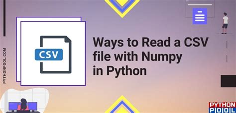 Ways To Read A Csv File With Numpy In Python Python Pool