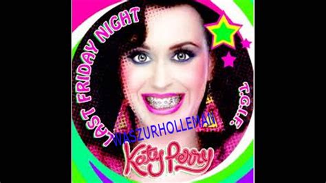 Katy Perry Last Friday Night Hd Hq Youtube