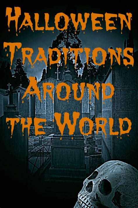 Halloween Traditions Around The World All Hallows Eve