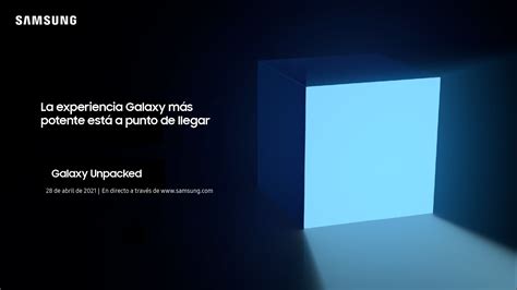 El Samsung Unpacked De 2021 Será El Próximo 28 De Abril Y Presentará El Dispositivo Galaxy Más