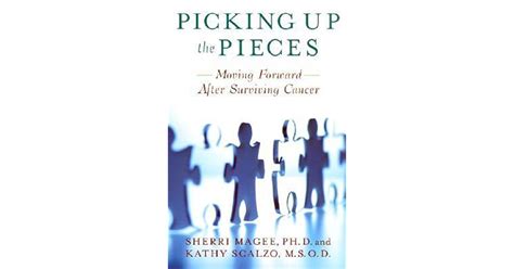 Picking Up The Pieces Moving Forward After Surviving Cancer By Sherri