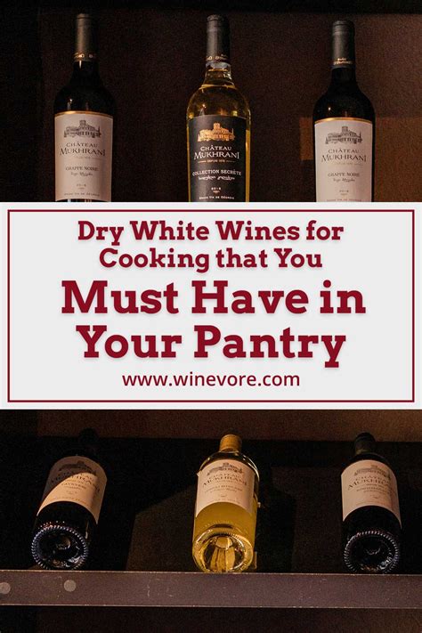 Dry White Wines For Cooking That You Must Have In Your Pantry Winevore