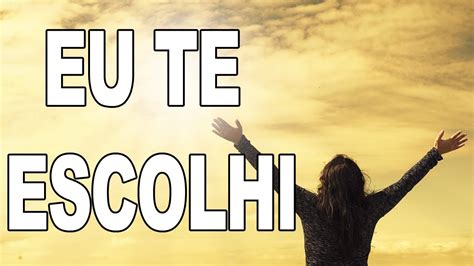 Te Escolhi Desde O Ventre