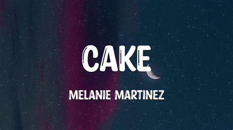 Cake Melanie Martinez Lyrics Youtube
