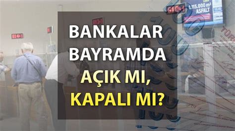 Bankalar bayramın ikinci günü açık mı Bayramda bankalar kapalı mı