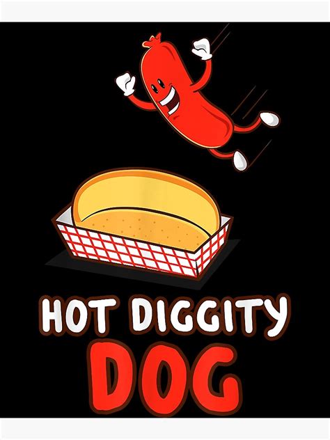 Funny Hot Dog T Shirt Hot Diggity Dog Bbq Cartoon Weiner Poster By