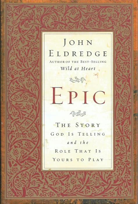 Epic The Story God Is Telling And The Role That Is Yours To Play