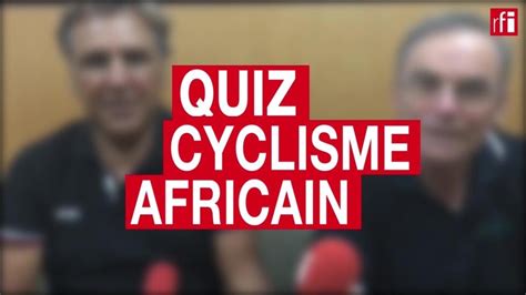 Cyclisme Que Savent Les Champions Français Sur Le Vélo Africain Rfi