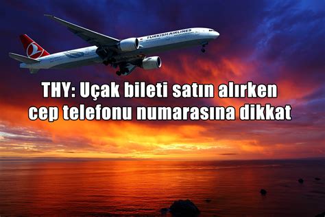 Türk hava yolları iletişim hattı ile her türlü uçak bileti satışı ve uçak bileti tarihi değişiklik işlemlerini kolayca gerçekleştirebilirsiniz. THY: Uçak bileti satın alırken cep telefonu numarasına dikkat