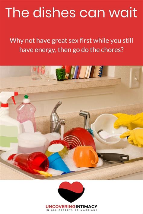The Dishes Can Wait How To Make Sex A Priority Uncovering Intimacy