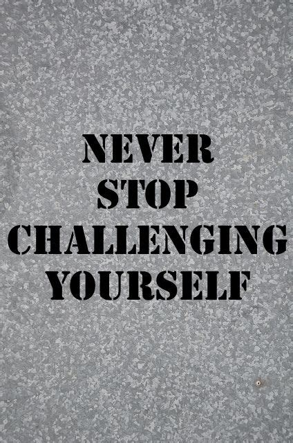 Never Stop Challenging Yourself Inspiration Motivational Workout