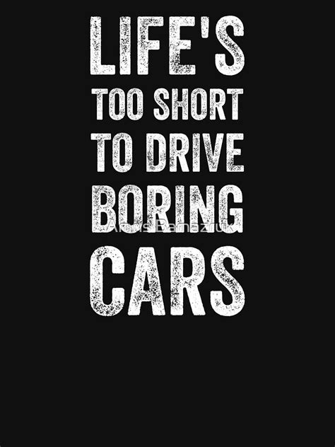 Lifes Too Short To Drive Boring Cars T Shirt For Sale By