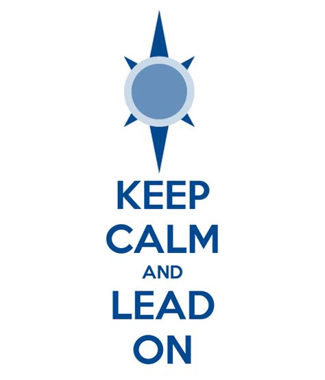 Keep Calm And Lead On Keep Calm And Carry On Image Generator