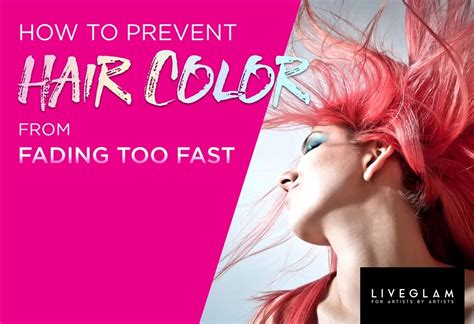 How To Prevent Hair Color From Fading Too Fast Liveglam