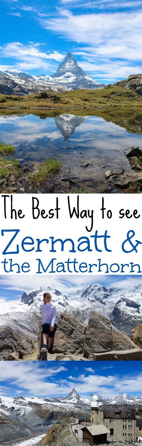 The Best Way To See Zermatt Switzerland And The