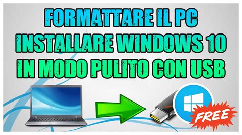 Tutorial Formattare Il Pc Ed Installare Windows 10 In Modo Pulito Con