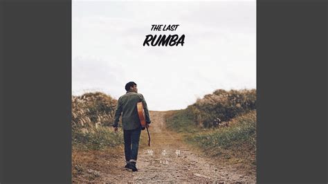 The Last Rumba Youtube Music