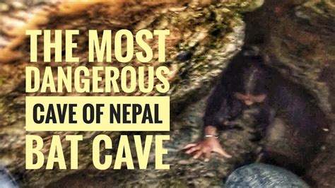 The Most Dangerous Cave Of Nepal Bat Cave Chameri Gufa Youtube