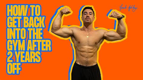 How To Get Back Into The Gym After 2 Years Off YouTube