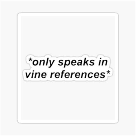 Only Speaks In Vine References Sticker Sticker For Sale By Milo Biro