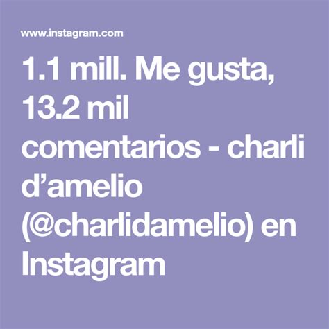 11 Mill Me Gusta 132 Mil Comentarios Charli Damelio