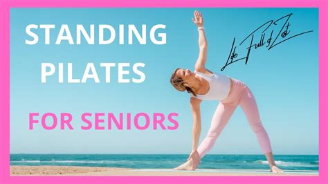 Standing Pilates For Seniors Life Full Of Zest Youtube