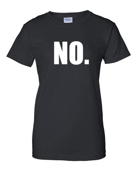 Ladies No T Shirt Just Simply No Great Funny Tee That Says No Short Sleeve Ebay