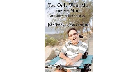 You Only Want Me For My Mind By John Rynn