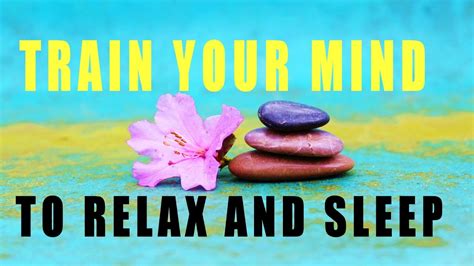 Guided Meditation Train Your Mind And Body To Relax Sleep Relieve