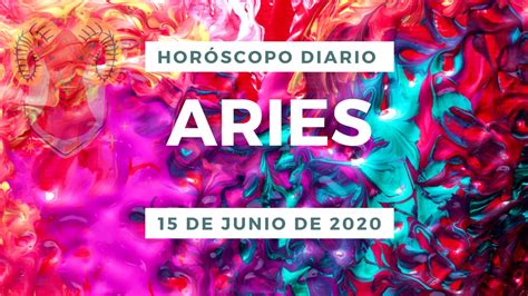 Horoscopo Diario Aries 15 De Junio Del 2020 Youtube
