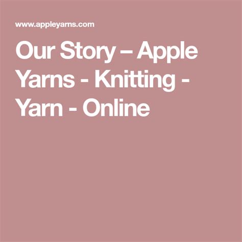 Our Story Apple Yarns Knitting Yarn Online Yarn Online Yarn