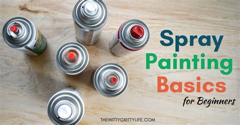 Spray Painting Basics How To Get Great Results The First Time