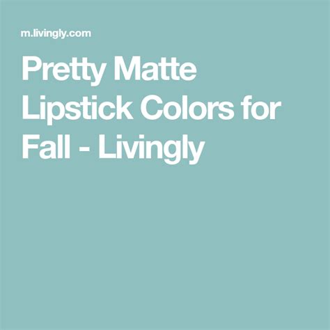 Pretty Matte Lipstick Colors For Fall Lipstick Colors Matte Lipstick