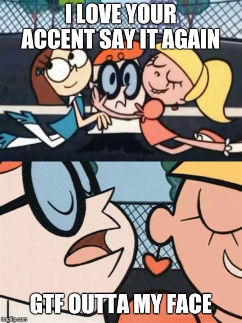 I Love Your Accent Imgflip