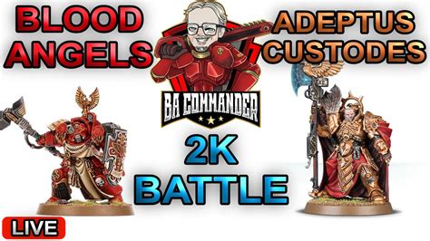 Battle Report Blood Angels Vs Adeptus Custodes 2k Points Youtube