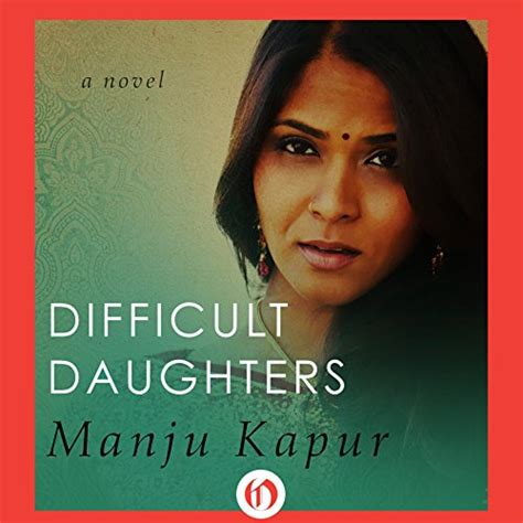 Difficult Daughters Audible Audio Edition Manju Kapur