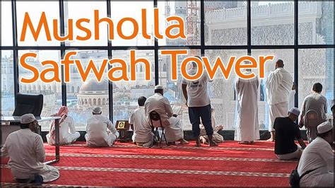 Musholla Safwa Tower View Masjidil Haram Youtube