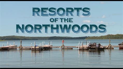 Resorts Of The Northwoods Youtube