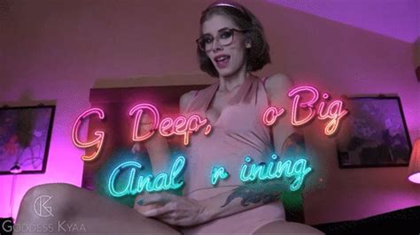 Go Big Go Deep Anal Training Kyaas Empire