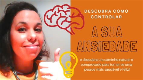 Descubra Como Controlar A Sua Ansiedade Youtube