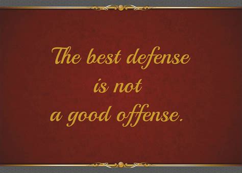 The Best Defense Is Not A Good Offense Ava Pennington
