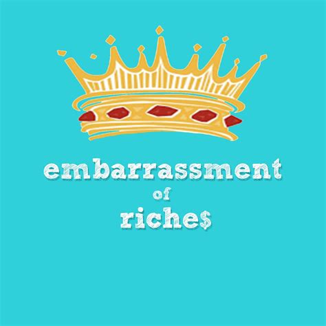 Embarrassment Of Riches Podcast Embarrassment Of Riches Listen Notes