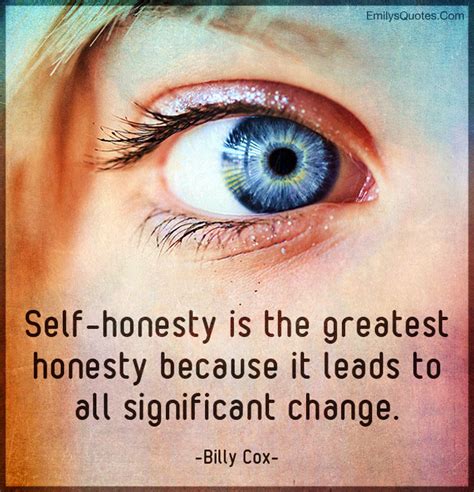 Self Honesty Is The Greatest Honesty Because It Leads To All