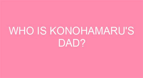 Who Is Konohamarus Dad