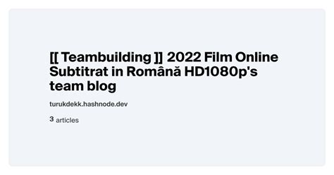 Teambuilding 2022 Film Online Subtitrat In Română Hd1080ps Team Blog