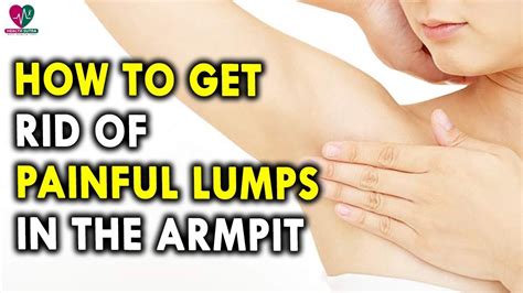 How To Get Rid Of Painful Lumps In The Armpit Health Sutra Youtube